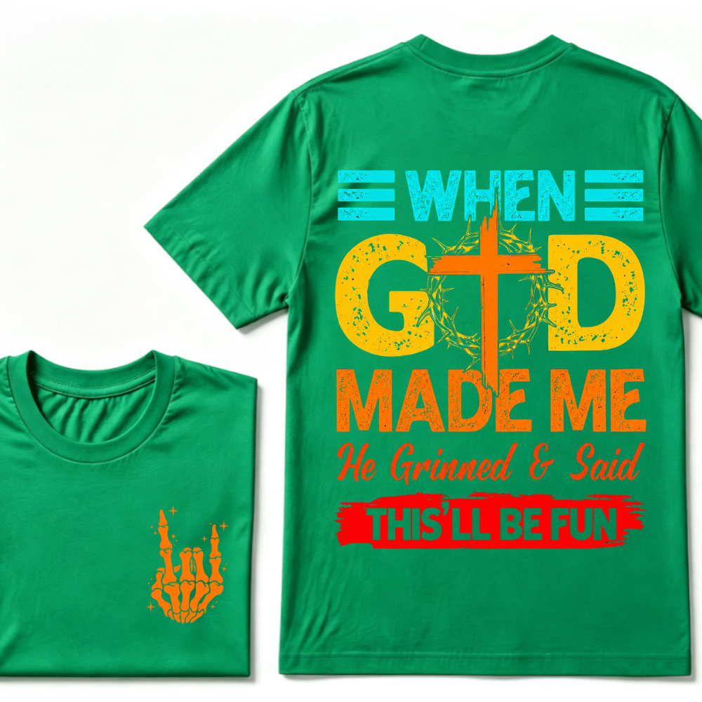 "When God Made Me He Grinned and Said This’ll Be Fun" Design T-Shirt – Full-Color Unisex Tee for Men and Women, Comfortable Cotton Classic Fit