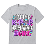 I'm The K Pop Birthday Girl Korean Pop Birthday Party T-Shirt
