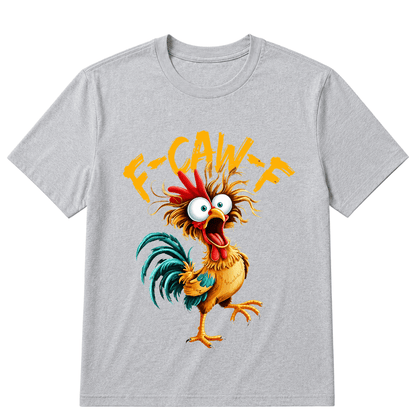 F Caw F Rooster Funny Bird Chicken Whisperer Fawk Men Women T Shirt