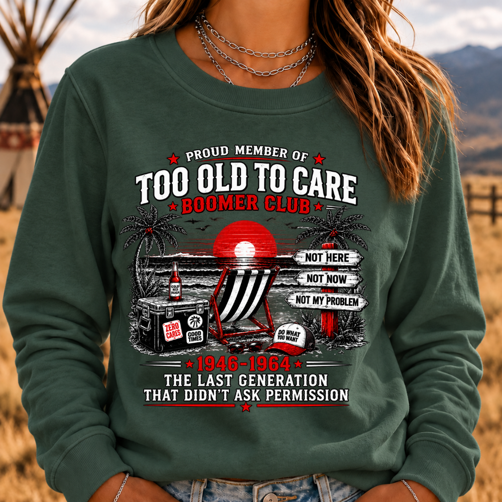 Boomer The Badass Generation Before All You Sissies Were Born Sweatshirts