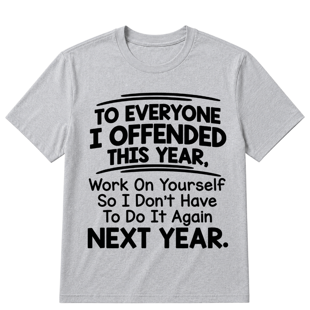If I Offended You Work on Yourself Funny New Year Resolution T Shirt