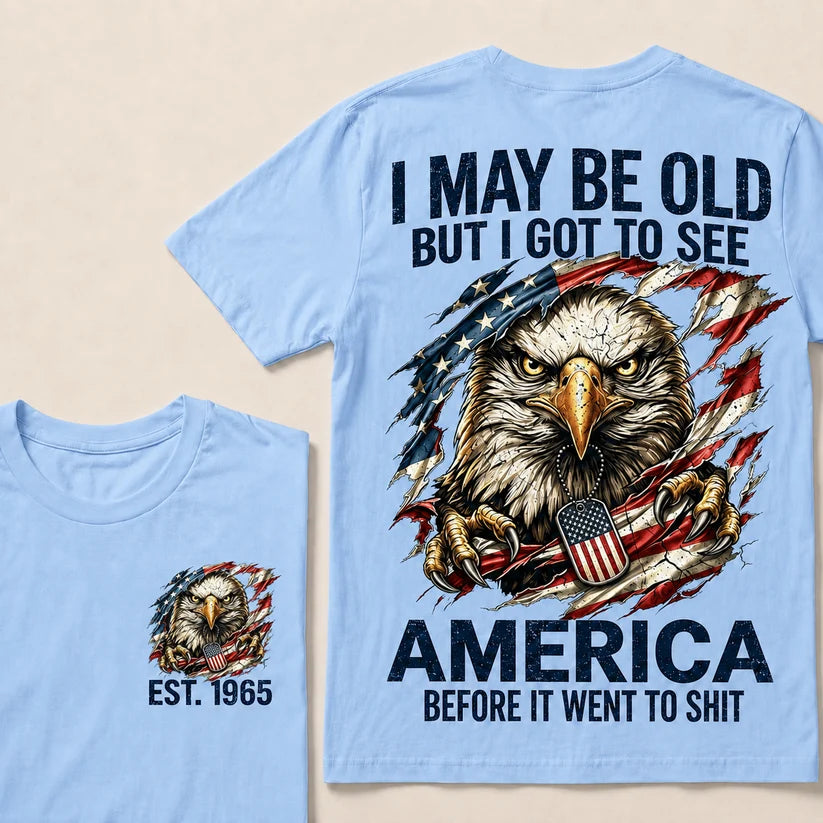 I May Be Old But I Got To See America Custom Year T-Shirt
