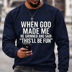 When God Made Me He Grinned and Said funny Sarcastic Saying Sweatshirts