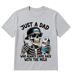 Just A Dad Who Always Came Back With The Milk Printed Oversized Unisex T-shirt