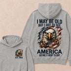 I May Be Old But I Got To See America Before It Went To Shit Custom Year Hoodie