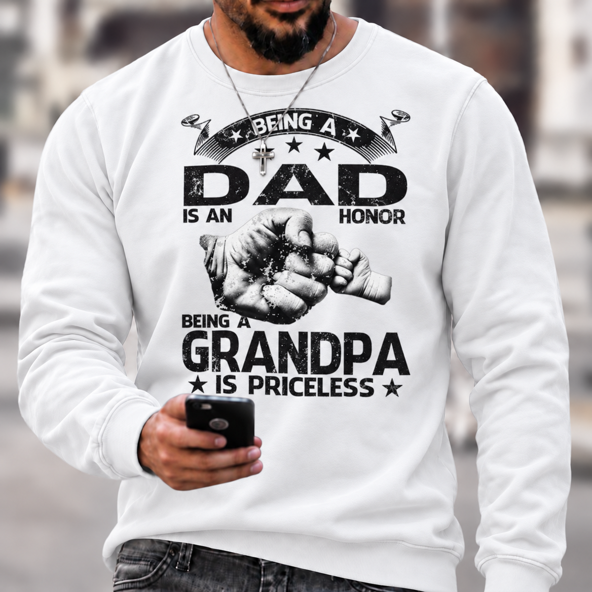 Being A Dad Is An Honor. Being A Grandpa Is Priceless Sweatshirts