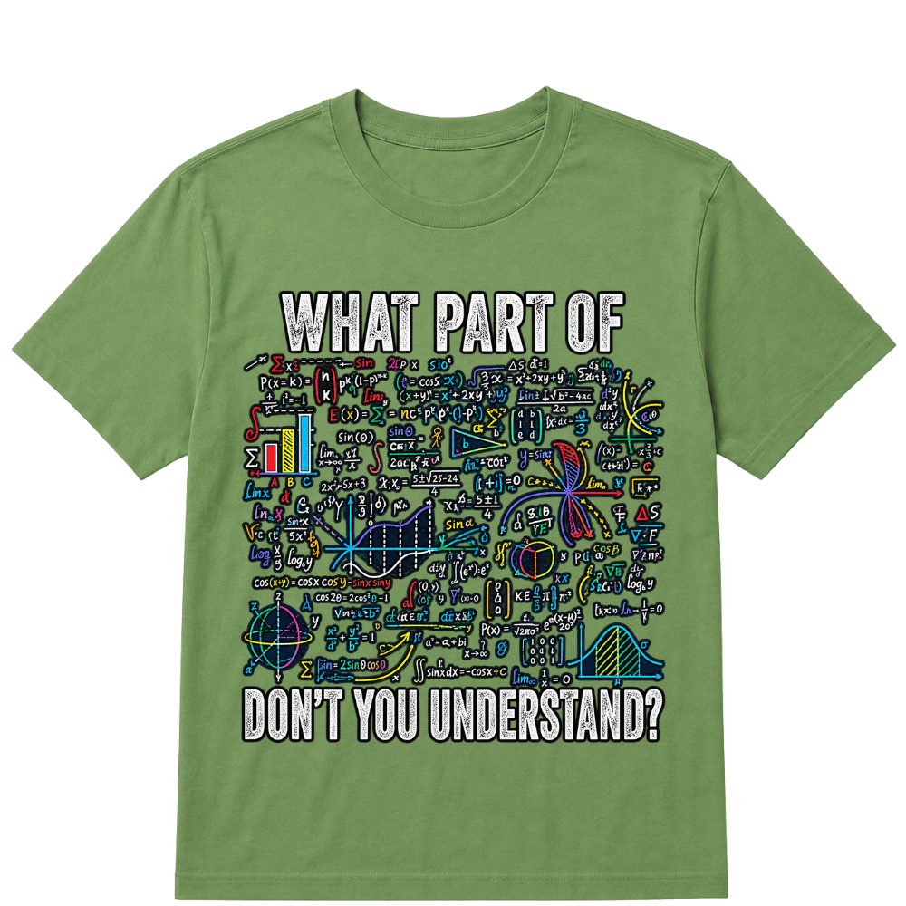 What Part of Don’t You Understand Funny Math Sarcastic T Shirt
