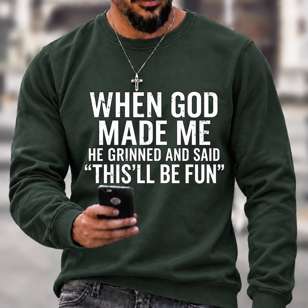 When God Made Me He Grinned and Said funny Sarcastic Saying Sweatshirts