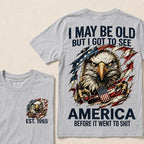 I May Be Old But I Got To See America Custom Year T-Shirt