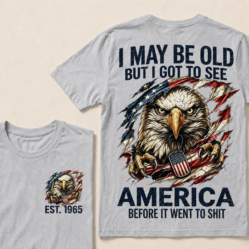 I May Be Old But I Got To See America Custom Year T-Shirt