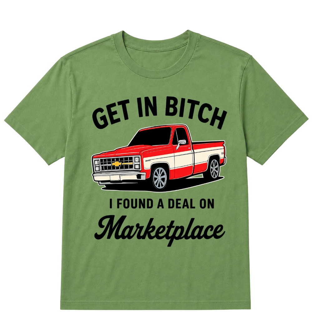 Get in Bitch I Found A Deal On Marketplace T Shirt