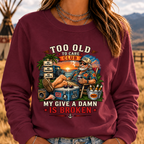 Too Old To Care Club Don't Care My Give A Damn Is Broken Sweatshirts