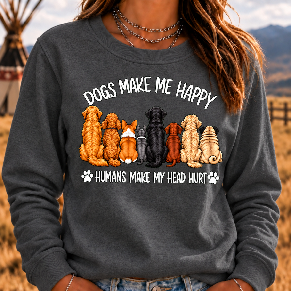"Dogs Make Me Happy – Humans Make My Head Hurt" Sweatshirts