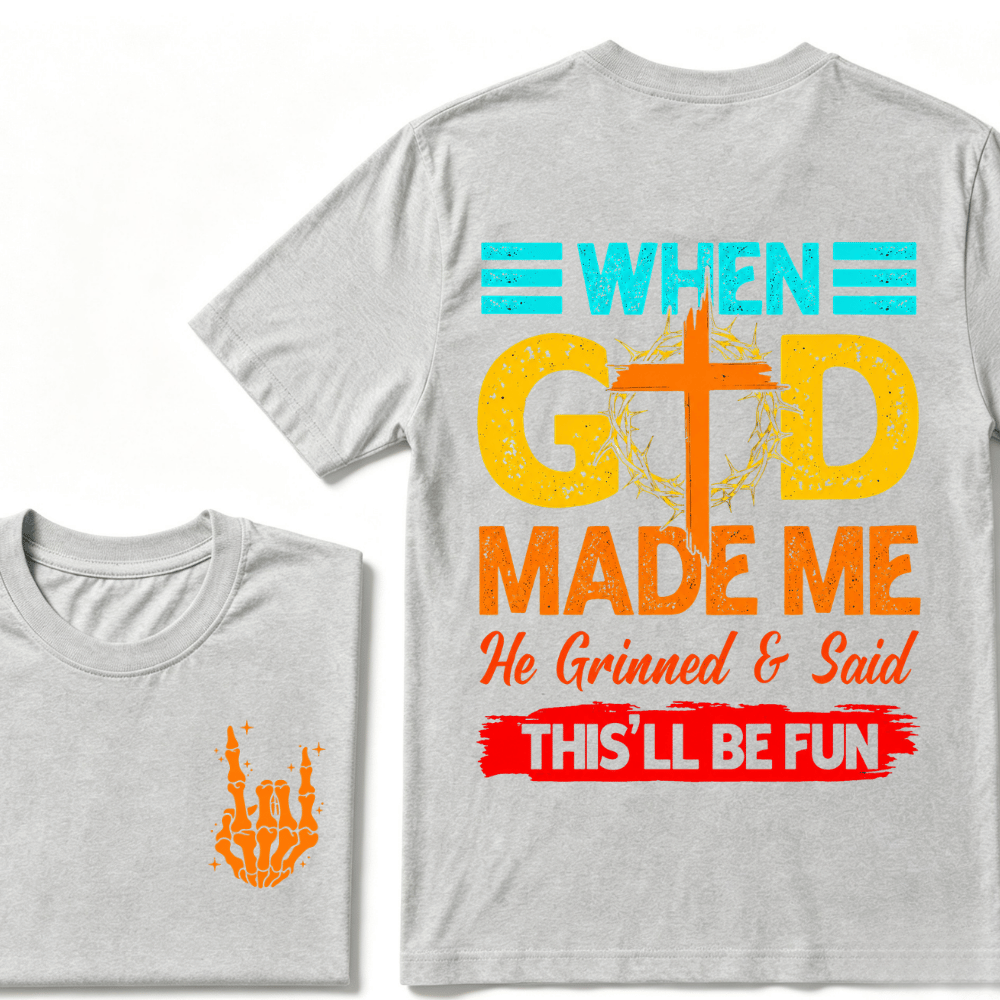 "When God Made Me He Grinned and Said This’ll Be Fun" Design T-Shirt – Full-Color Unisex Tee for Men and Women, Comfortable Cotton Classic Fit