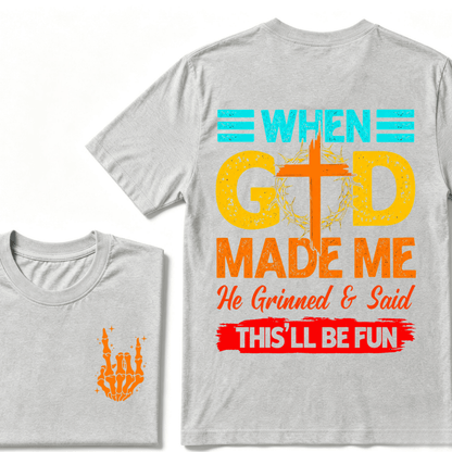 "When God Made Me He Grinned and Said This’ll Be Fun" Design T-Shirt – Full-Color Unisex Tee for Men and Women, Comfortable Cotton Classic Fit