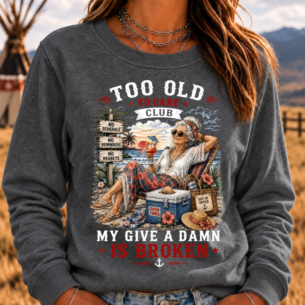Women's "Too Old to Care Club – Out of Office. Good Times Only." Sweatshirts