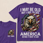 I May Be Old But I Got To See America Custom Year T-Shirt