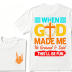 "When God Made Me He Grinned and Said This’ll Be Fun" Design T-Shirt – Full-Color Unisex Tee for Men and Women, Comfortable Cotton Classic Fit