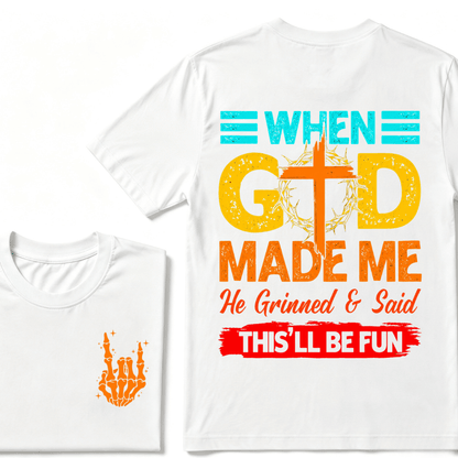 "When God Made Me He Grinned and Said This’ll Be Fun" Design T-Shirt – Full-Color Unisex Tee for Men and Women, Comfortable Cotton Classic Fit