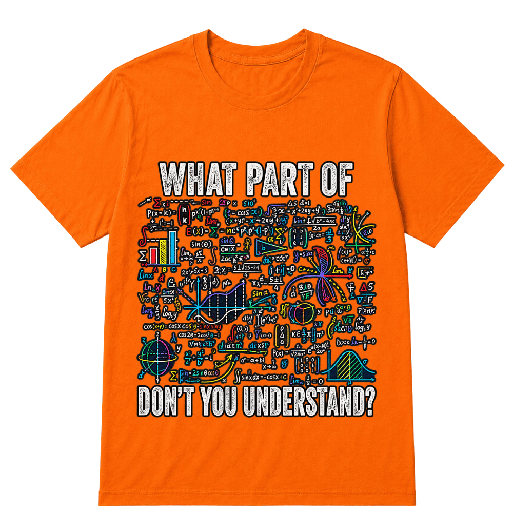 What Part of Don’t You Understand Funny Math Sarcastic T Shirt