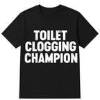 Toilet Clogging Champion T Shirt