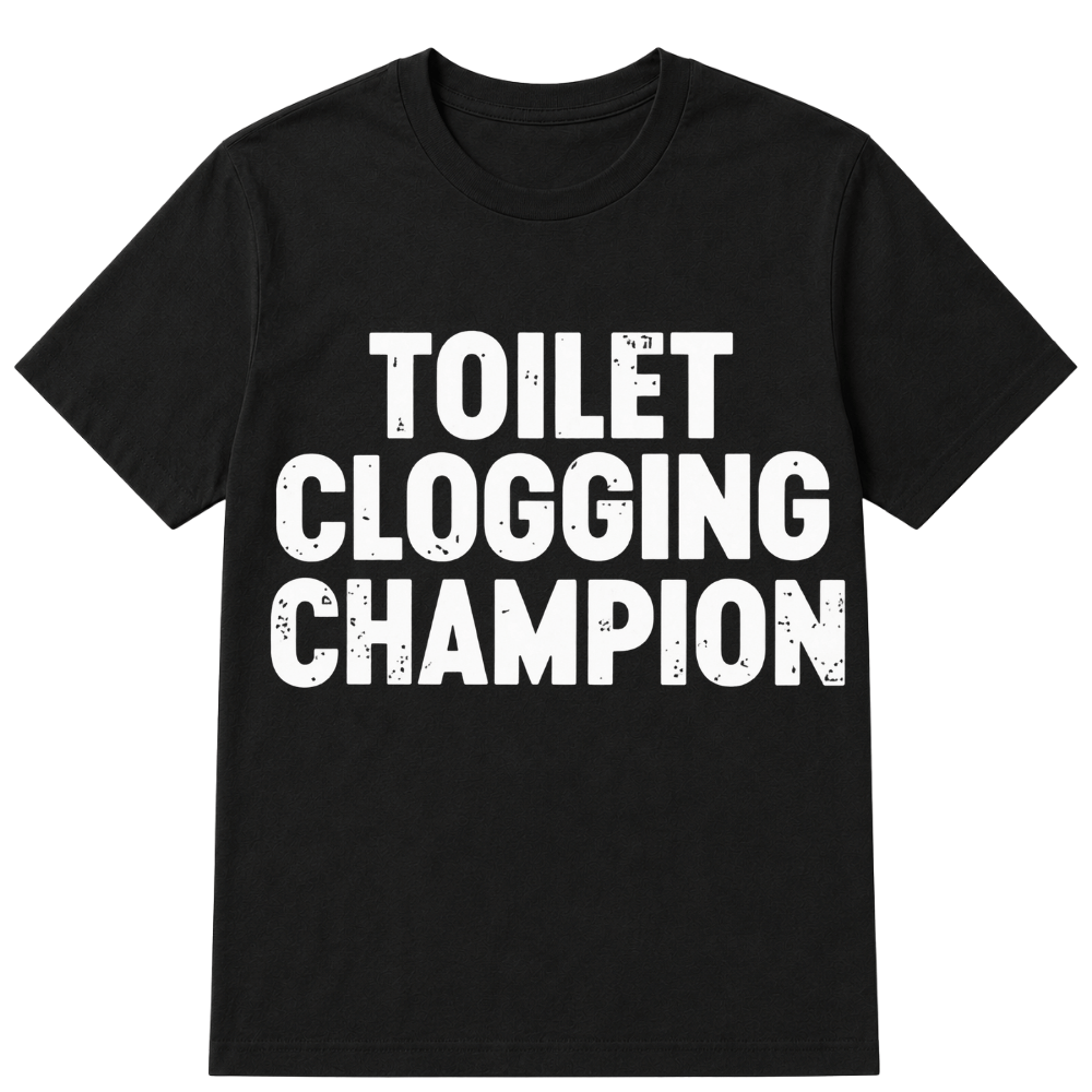 Toilet Clogging Champion T Shirt