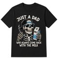 Just A Dad Who Always Came Back With The Milk Printed Oversized Unisex T-shirt