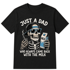 Just A Dad Who Always Came Back With The Milk Printed Oversized Unisex T-shirt