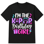 I'm The K Pop Birthday Girl Korean Pop Birthday Party T-Shirt