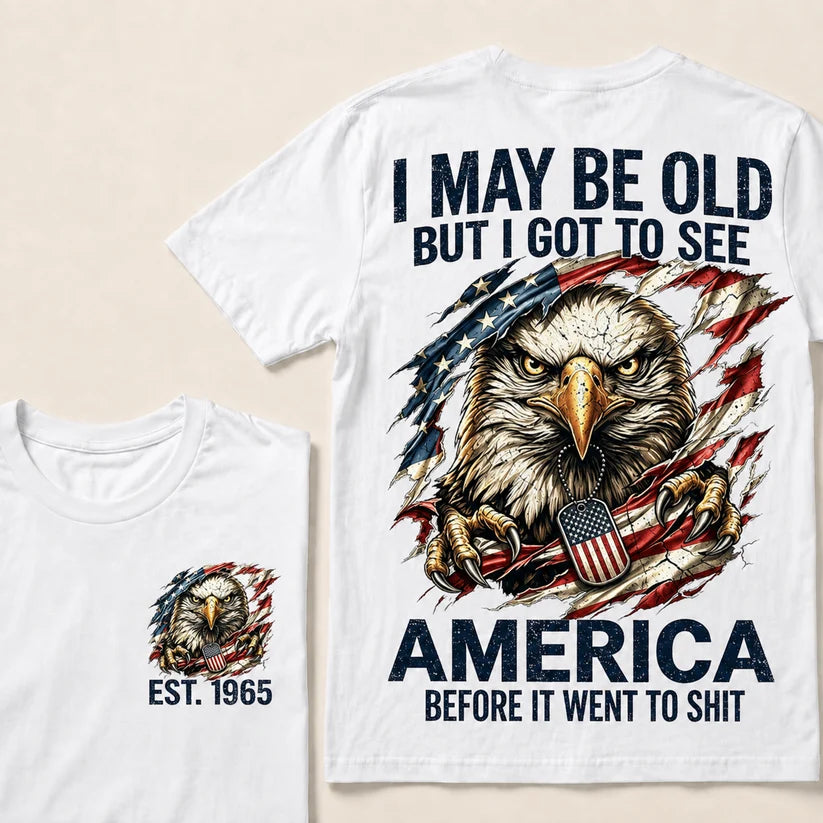 I May Be Old But I Got To See America Custom Year T-Shirt