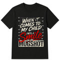 When It Comes To My Child I Will Smile In My Mugshot Printed Oversized Unisex T-shirt