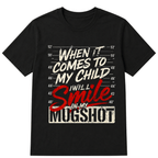 When It Comes To My Child I Will Smile In My Mugshot Printed Oversized Unisex T-shirt