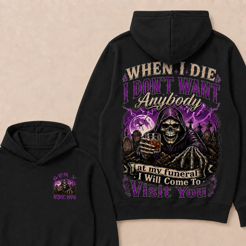 When I Die I Don't Want Anybody At My Funeral Custom Year Hoodie