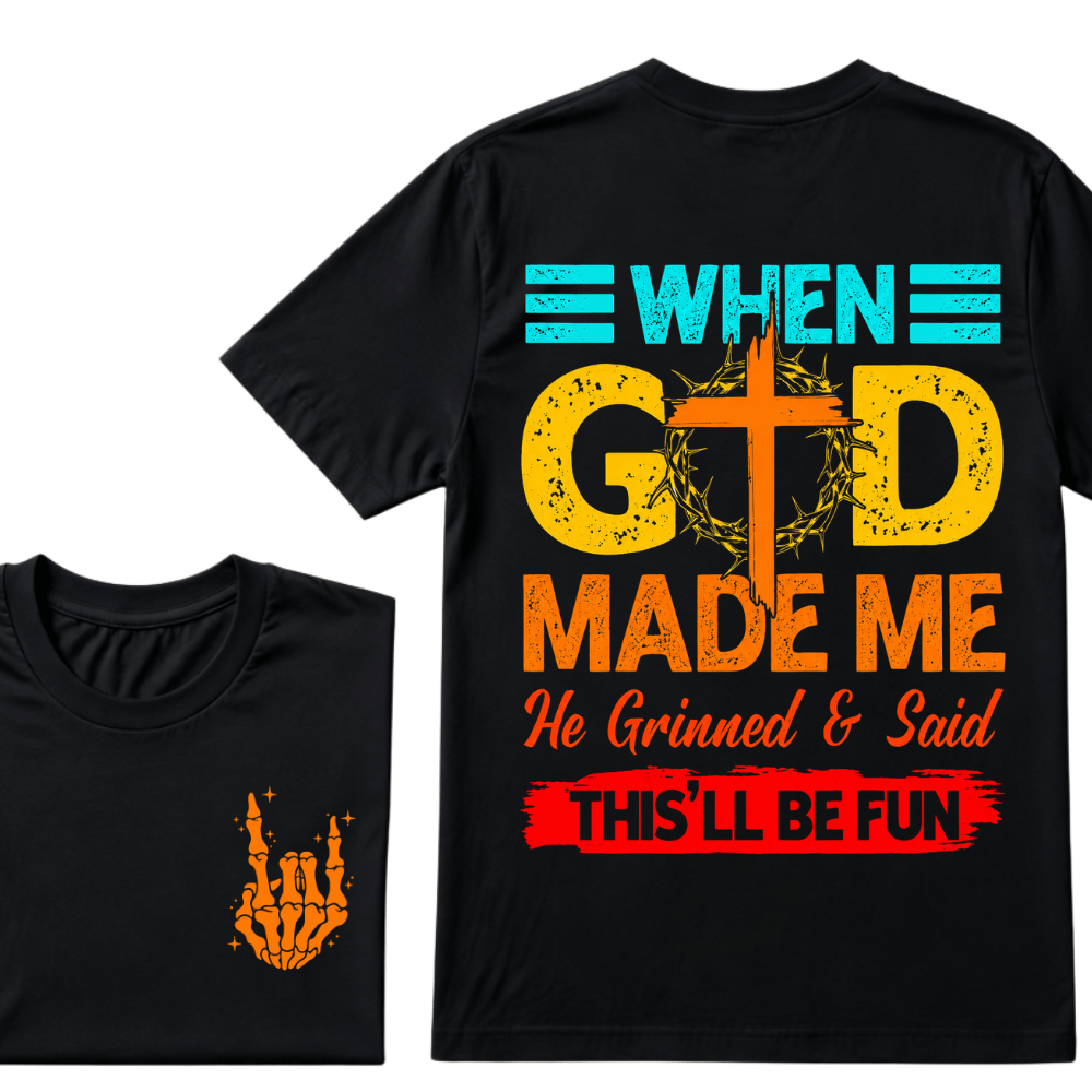 "When God Made Me He Grinned and Said This’ll Be Fun" Design T-Shirt – Full-Color Unisex Tee for Men and Women, Comfortable Cotton Classic Fit