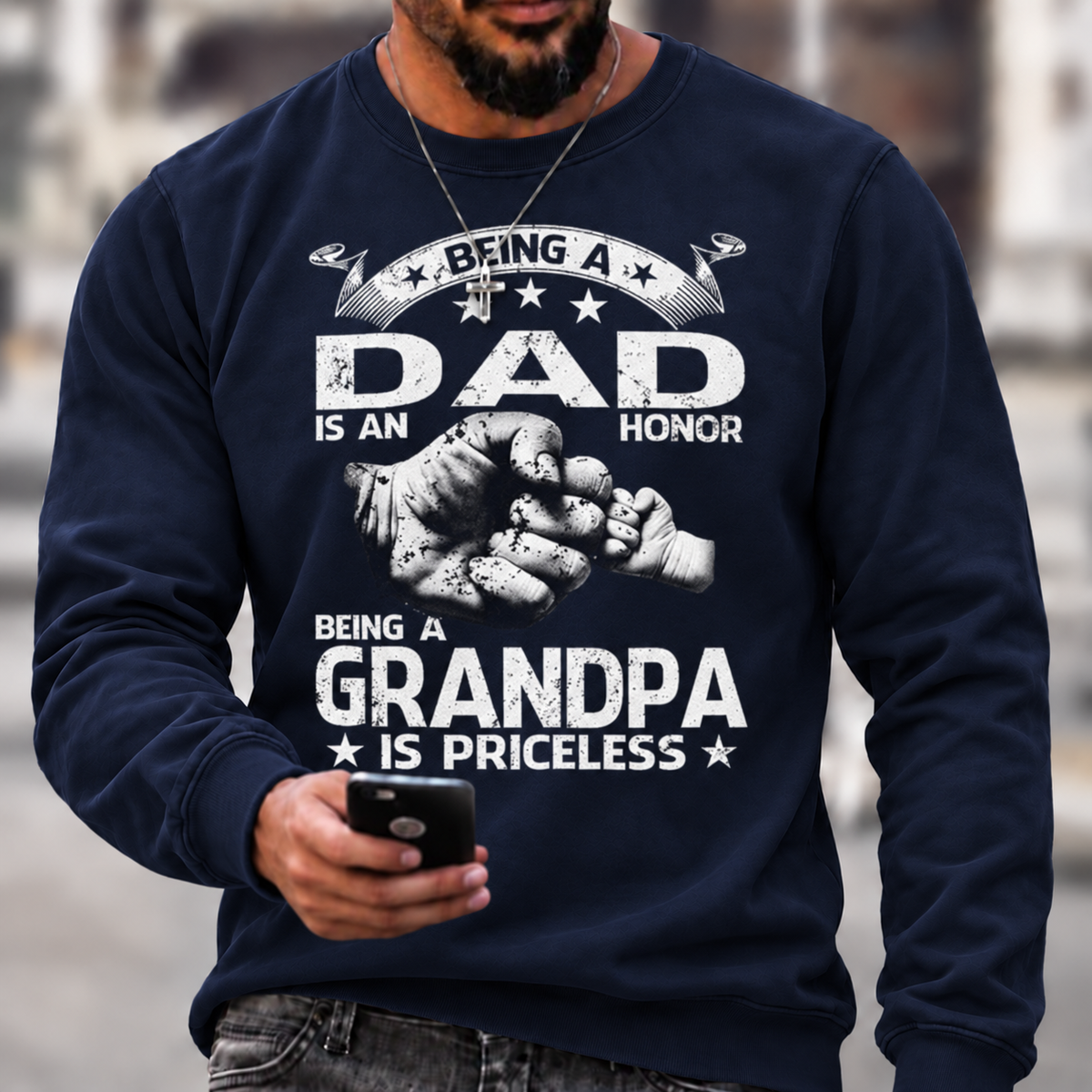 Being A Dad Is An Honor. Being A Grandpa Is Priceless Sweatshirts