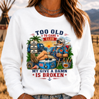 Too Old To Care Club Don't Care My Give A Damn Is Broken Sweatshirts