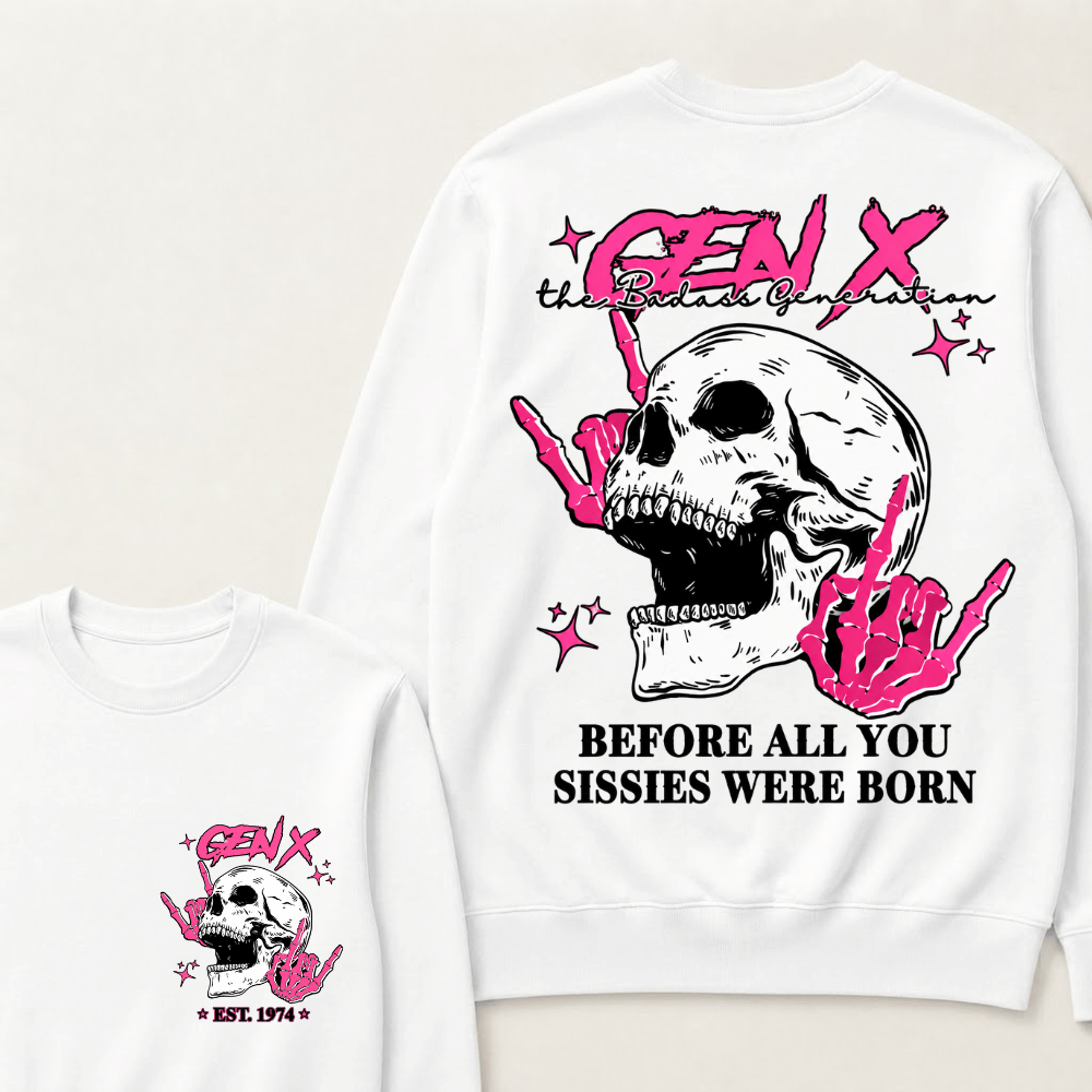 Retro Gen X The Badasss Generation Before All You Sissies Kids Sweatshirts