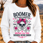 "The Badass Generation – Before All You Sissies Were Born"  Sweatshirts
