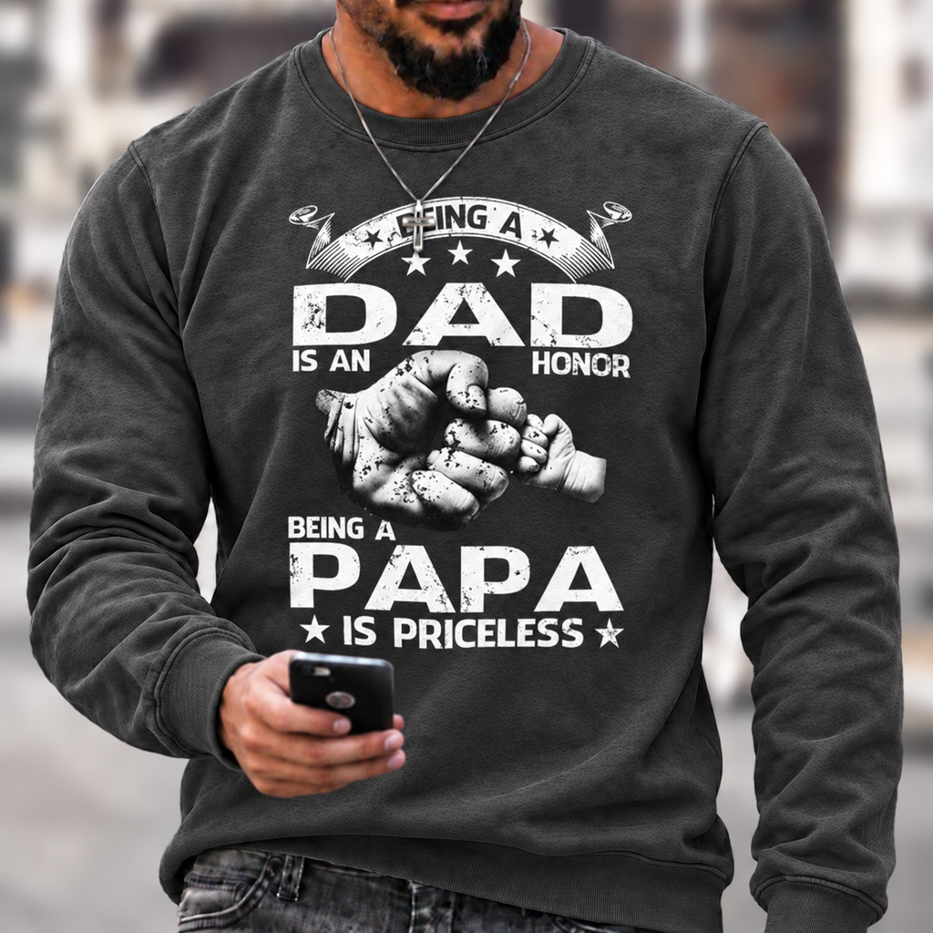 Being A Dad Is An Honor. Being A Papa Is Priceless Sweatshirts