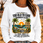 Proud Member Of Too Old To Care Boomer Club 1946-1964 The Last Generation That Didn't Ask Permission Sweatshirts