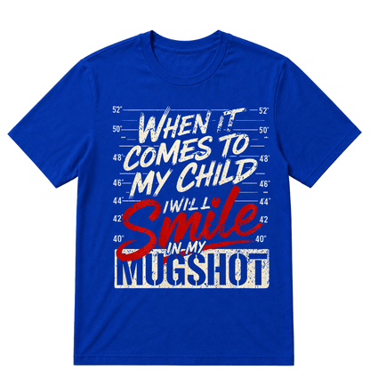 When It Comes To My Child I Will Smile In My Mugshot Printed Oversized Unisex T-shirt