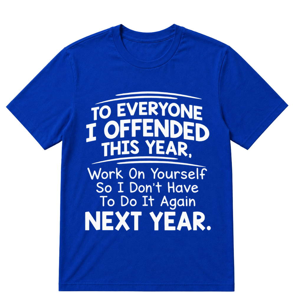 If I Offended You Work on Yourself Funny New Year Resolution T Shirt