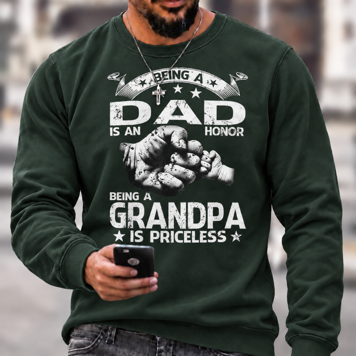 Being A Dad Is An Honor. Being A Grandpa Is Priceless Sweatshirts