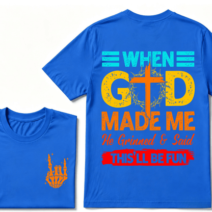 "When God Made Me He Grinned and Said This’ll Be Fun" Design T-Shirt – Full-Color Unisex Tee for Men and Women, Comfortable Cotton Classic Fit