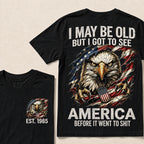 I May Be Old But I Got To See America Custom Year T-Shirt