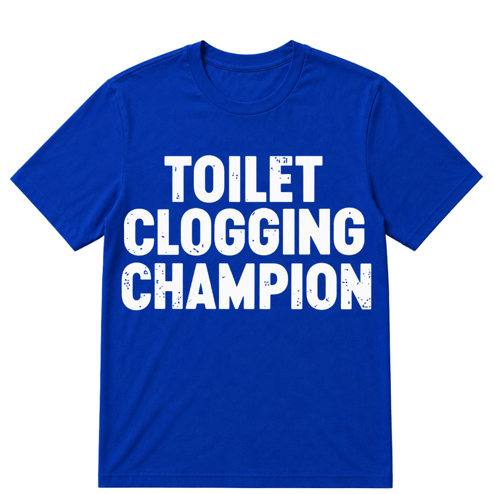 Toilet Clogging Champion T Shirt
