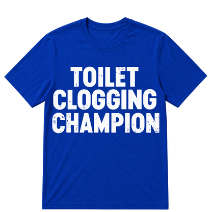 Toilet Clogging Champion T Shirt