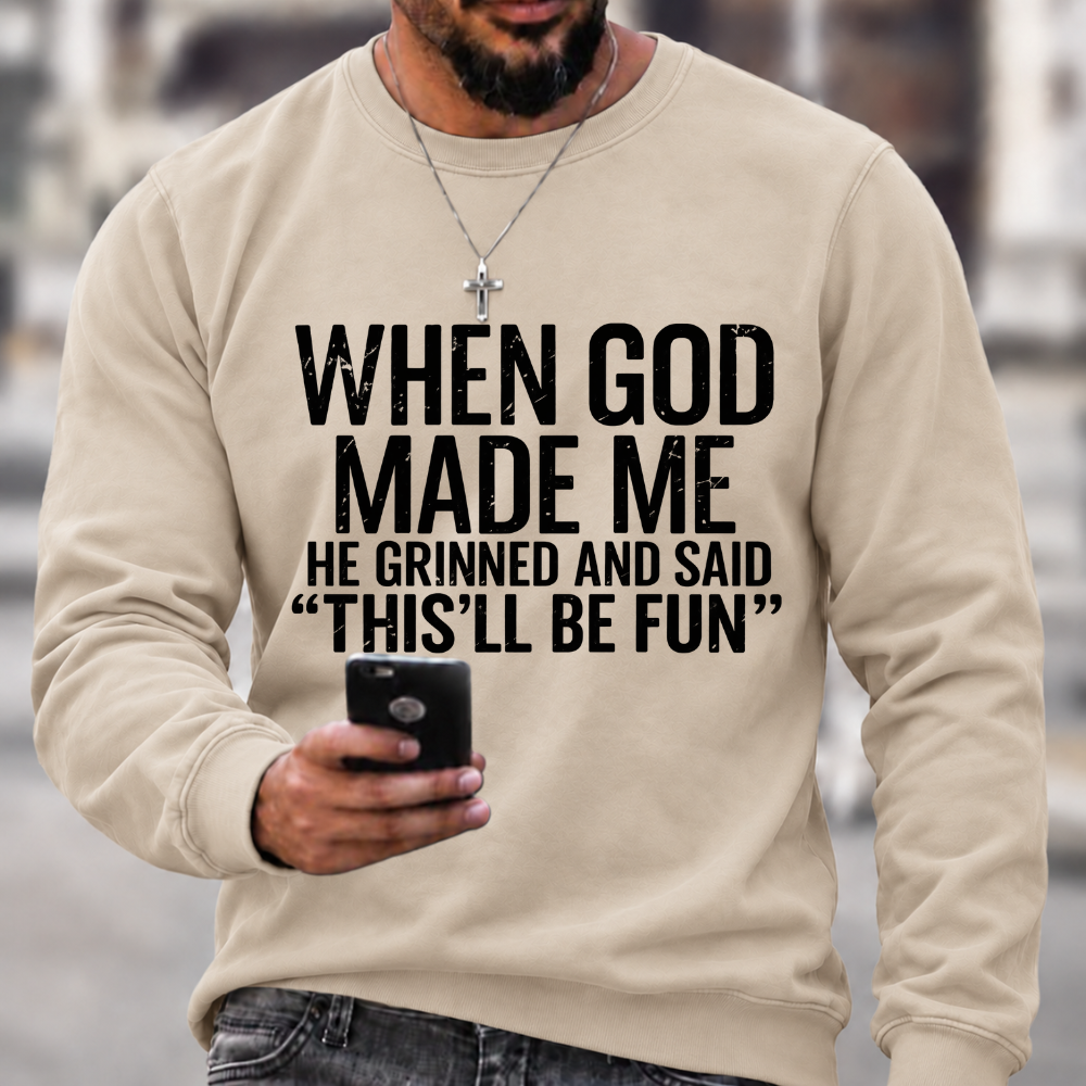 When God Made Me He Grinned and Said funny Sarcastic Saying Sweatshirts