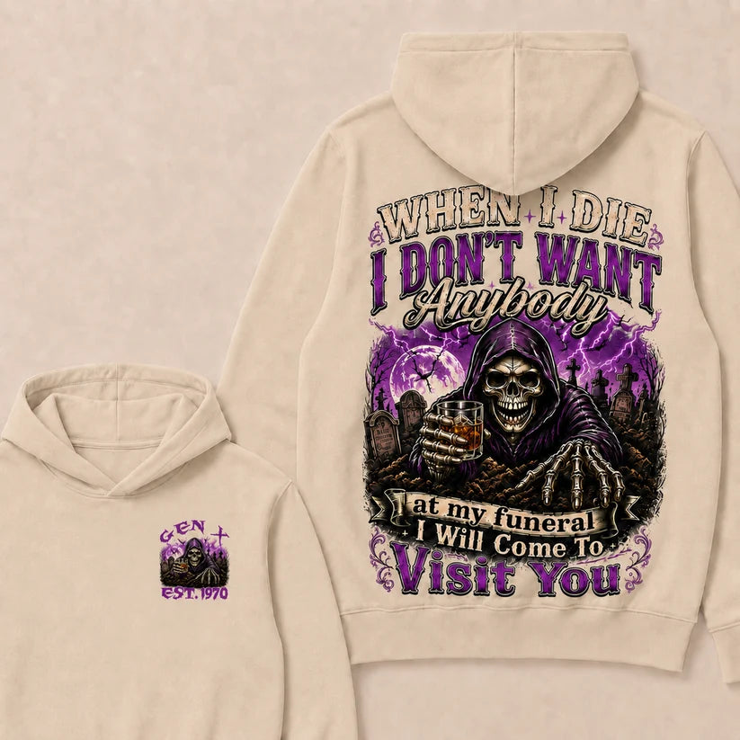 When I Die I Don't Want Anybody At My Funeral Custom Year Hoodie