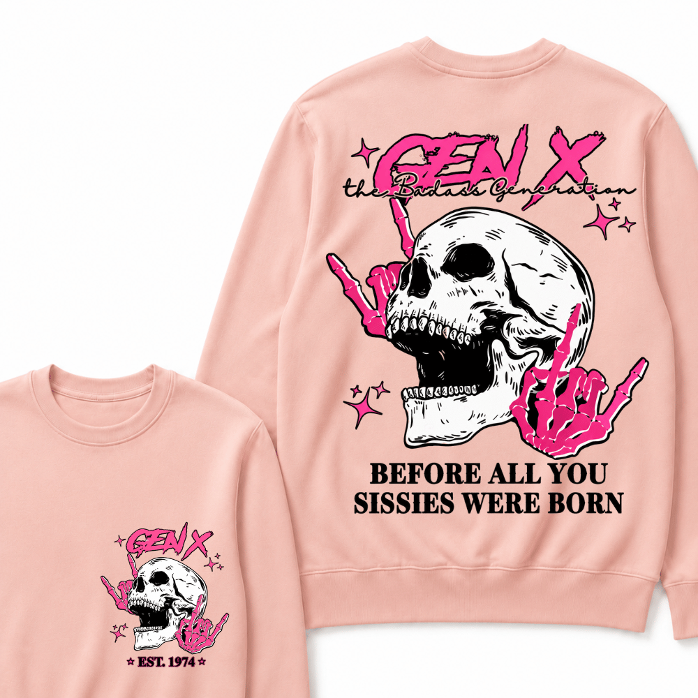 Retro Gen X The Badasss Generation Before All You Sissies Kids Sweatshirts